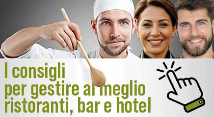 I consigli di Italia a Tavola per gestire al meglio ristoranti, bar e hotel                                                                           
