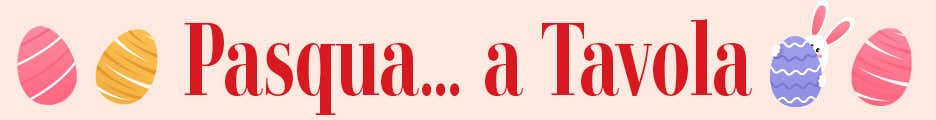 Pasqua                                                                                                                                                