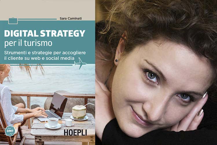 Digital strategy per il Turismo di Sara Caminati - Qual &egrave; il futuro dell'hospitality? Risponde la nuova collana Hoepli