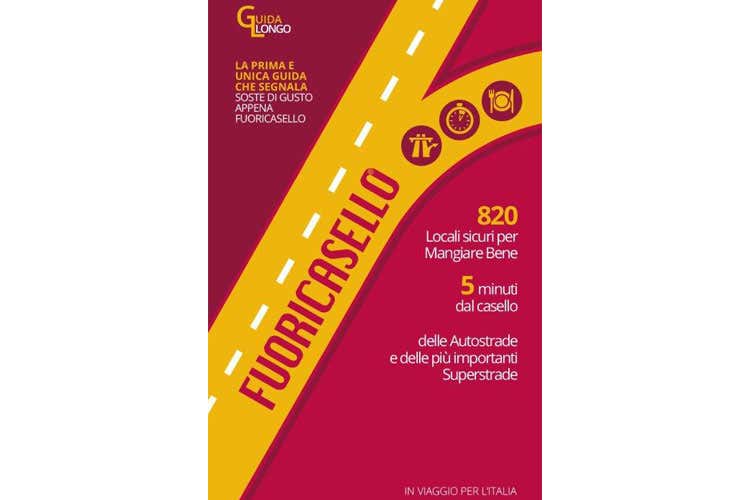Fuoricasello, 11&ordf; edizione della Guida 820 locali a due passi dall&rsquo;autostrada