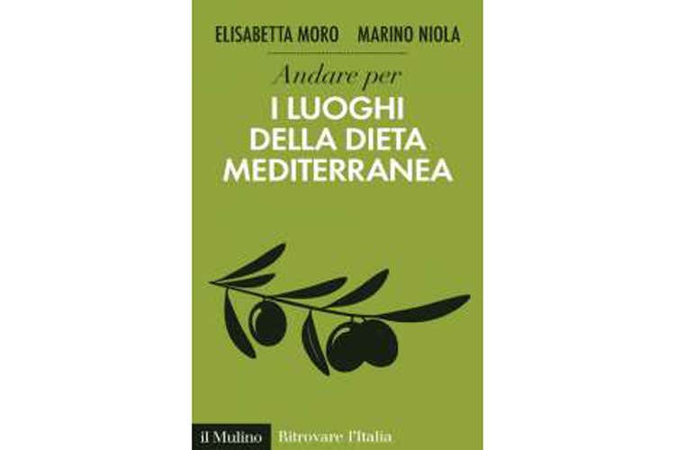 Moro e Niola sulla Dieta mediterranea Un viaggio nei luoghi della nascita Moro e Niola sulla Dieta mediterranea Un viaggio nei luoghi della nascita