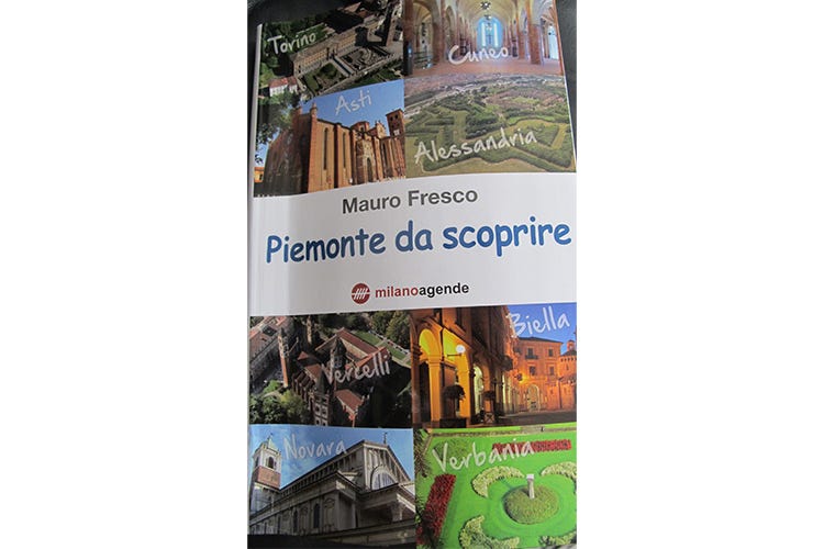 Piemonte da scoprire itinerari inediti nel nuovo libro di Mauro Fresco