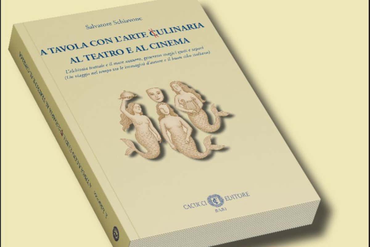 Il libro "A tavola con l’arte culinaria: dal teatro al cinema" di Salvatore Schiavone