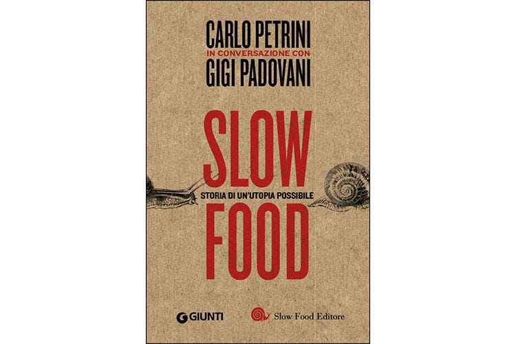 (Slow Food. Storia di un'utopia possibile Il movimento di Petrini compie 30 anni)
