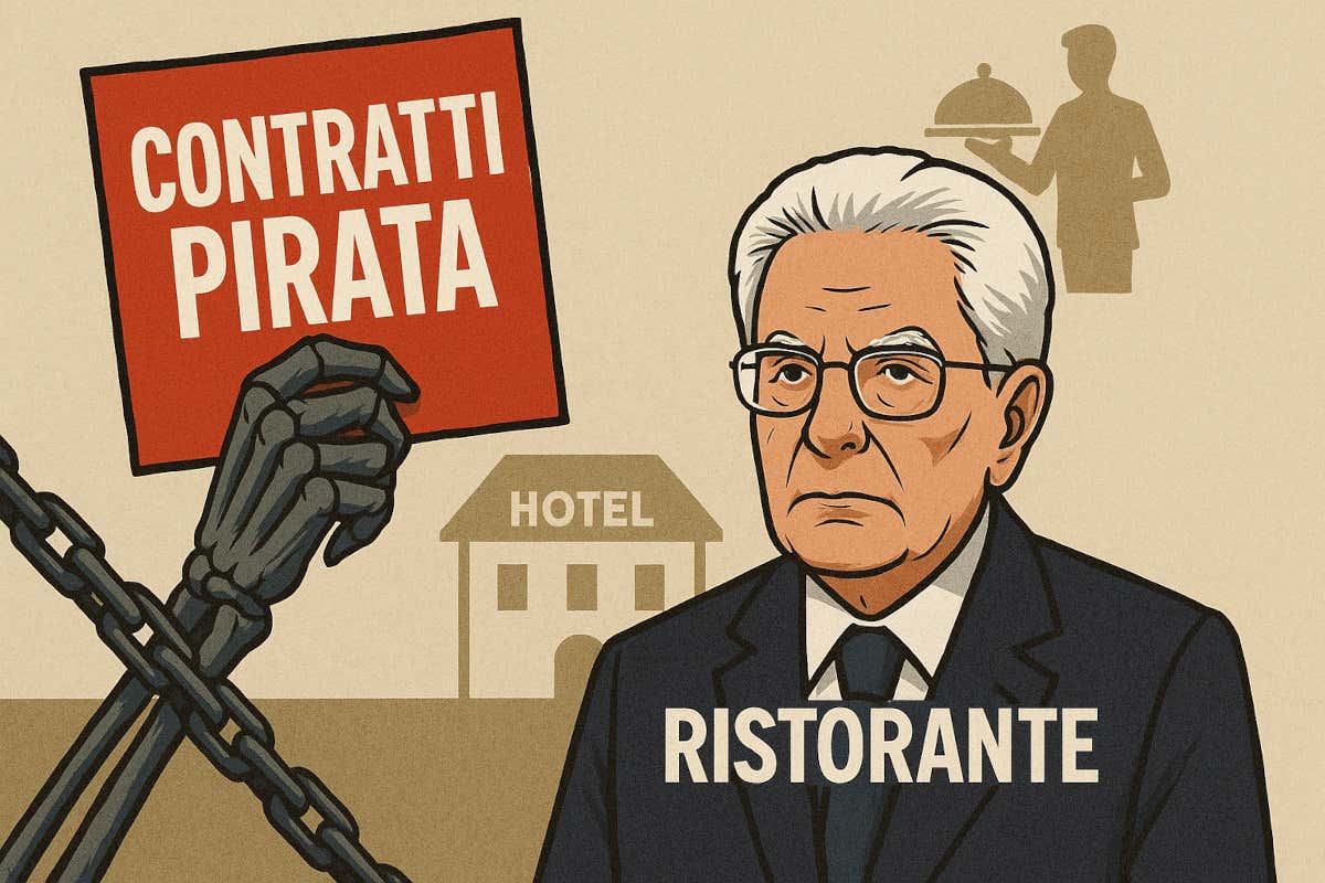 Contratti pirata, mina vagante per turismo e ristorazione: anche Mattarella scende in campo