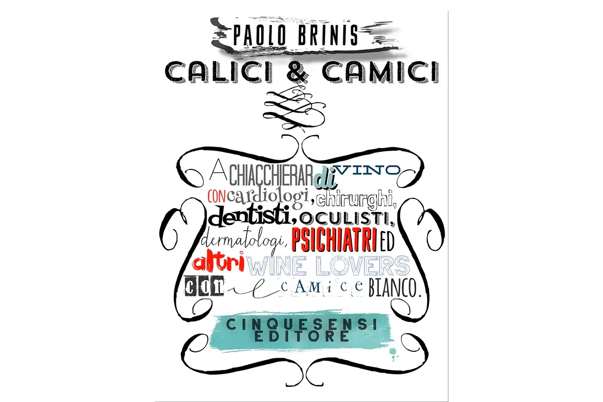 La copertina di Calici&Camici Camici bianchi e calici divini. La medicina si interroga sulla passione per il vino