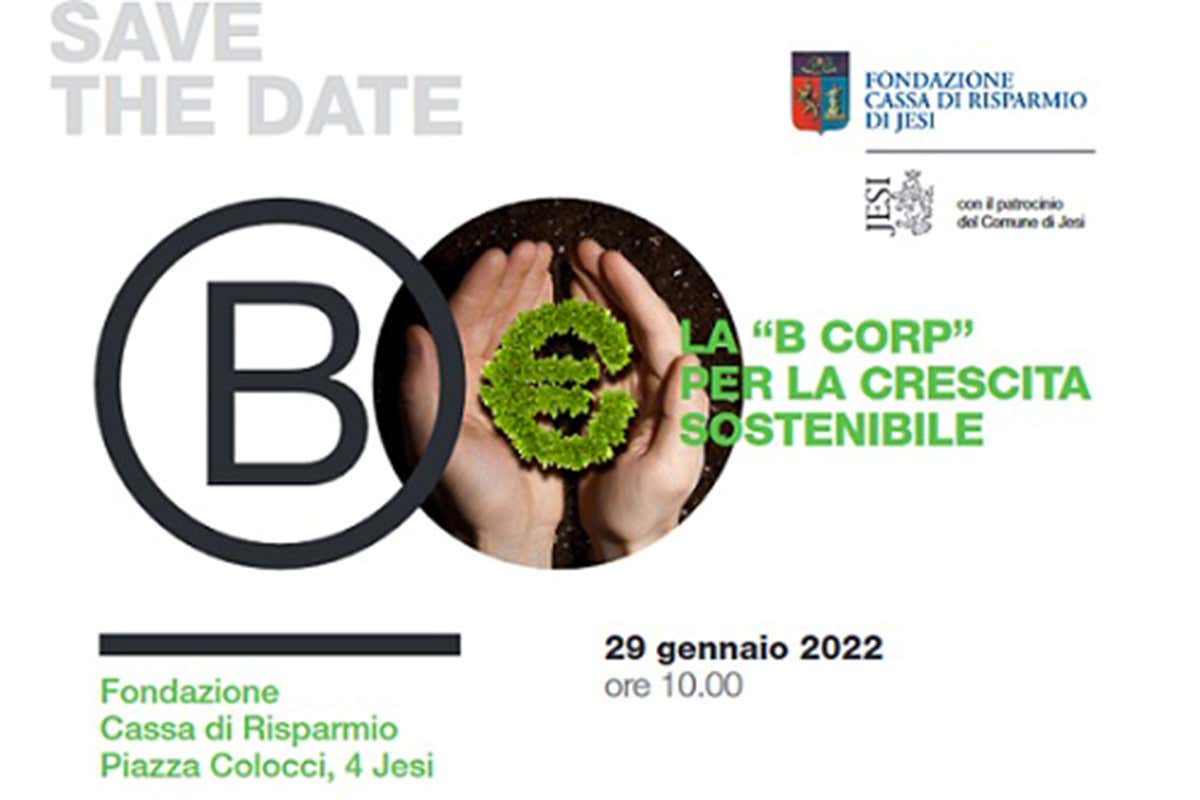 Il convegno è stato promosso dalla Fondazione Cassa di Riparmio di Jesi Be Corp, una strada per la crescita sostenibile Il convegno è stato promosso dalla Fondazione Cassa di Riparmio di Jesi Be Corp, una strada per la crescita sostenibile