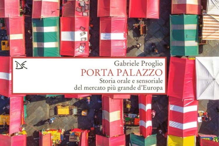 Il libro che racconta i protagonisti del mercato di Torino, il più grande d’Europa