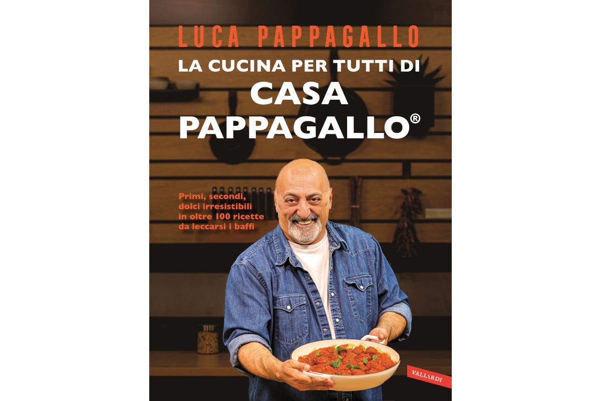 Le ricette di Luca Pappagallo nel libro “La Cucina per Tutti di Casa  Pappagallo” - Italia a Tavola