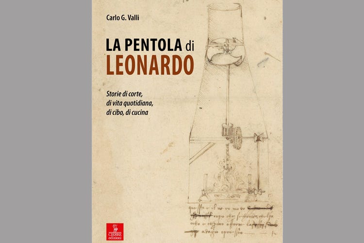 La copertina del libro (La Pentola di Leonardo La passione vinciana per la cucina)