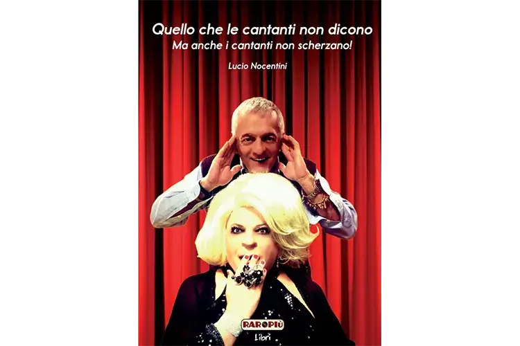Il libro: Quello che le cantanti non dicono, ma anche i cantanti non scherzano