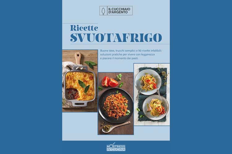 La copertina di “Ricette Svuotafrigo” C’è un manuale con 90 ricette per usare gli ingredienti che restano in frigo