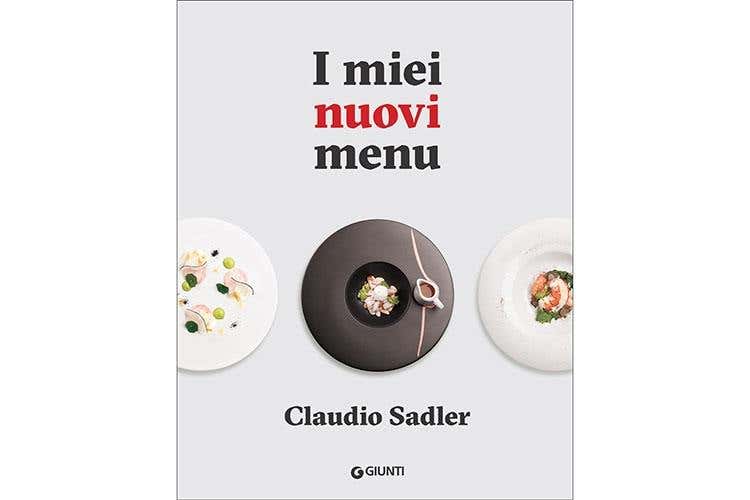 (“I miei nuovi menu” di Claudio Sadler 
Un nuovo viaggio dal piatto al pasto)